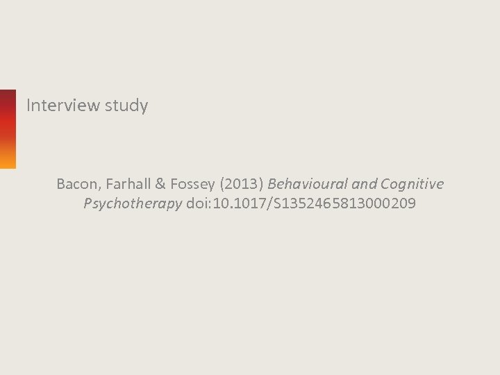 Interview study Bacon, Farhall & Fossey (2013) Behavioural and Cognitive Psychotherapy doi: 10. 1017/S