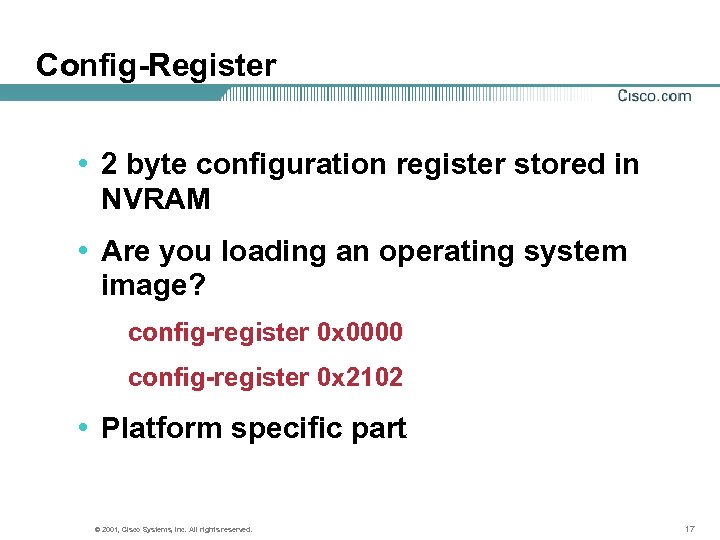 Config-Register • 2 byte configuration register stored in NVRAM • Are you loading an