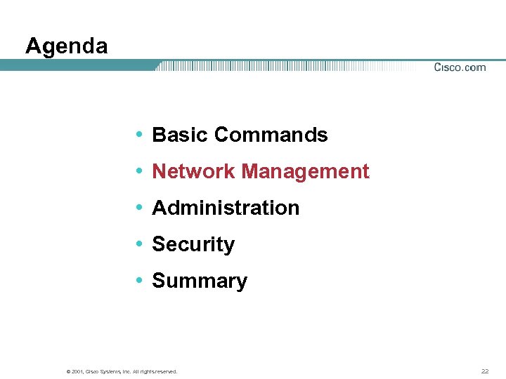 Agenda • Basic Commands • Network Management • Administration • Security • Summary ©