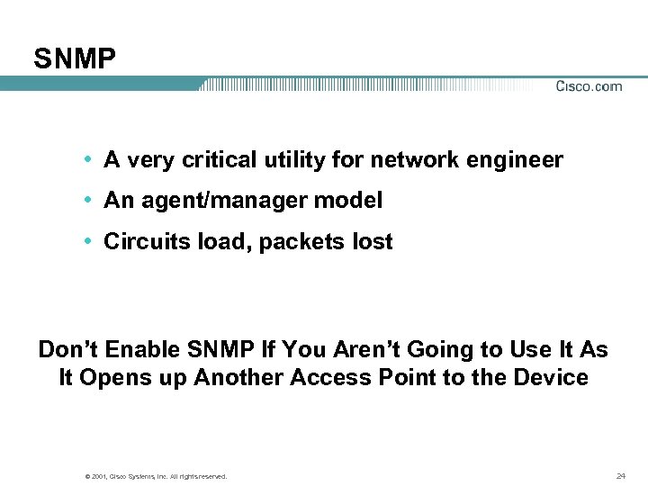 SNMP • A very critical utility for network engineer • An agent/manager model •