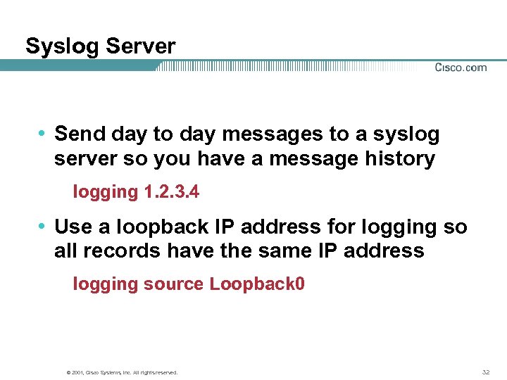 Syslog Server • Send day to day messages to a syslog server so you