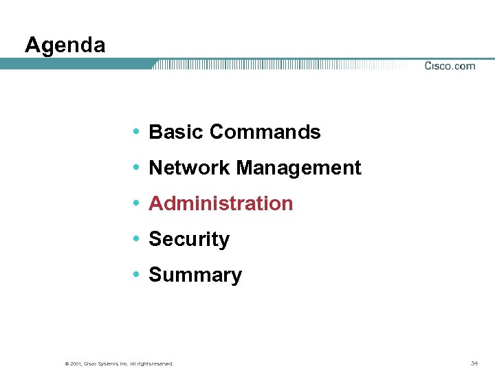 Agenda • Basic Commands • Network Management • Administration • Security • Summary ©