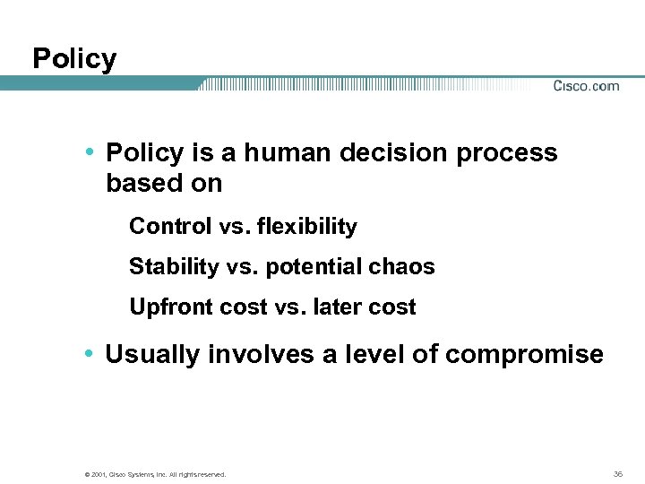 Policy • Policy is a human decision process based on Control vs. flexibility Stability