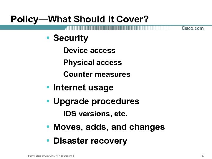 Policy—What Should It Cover? • Security Device access Physical access Counter measures • Internet