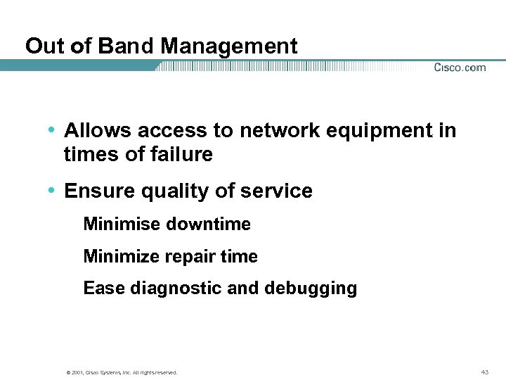 Out of Band Management • Allows access to network equipment in times of failure