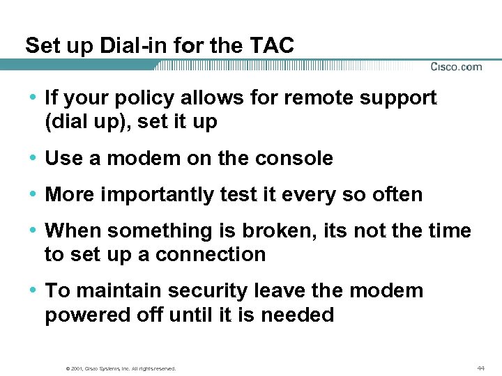 Set up Dial-in for the TAC • If your policy allows for remote support