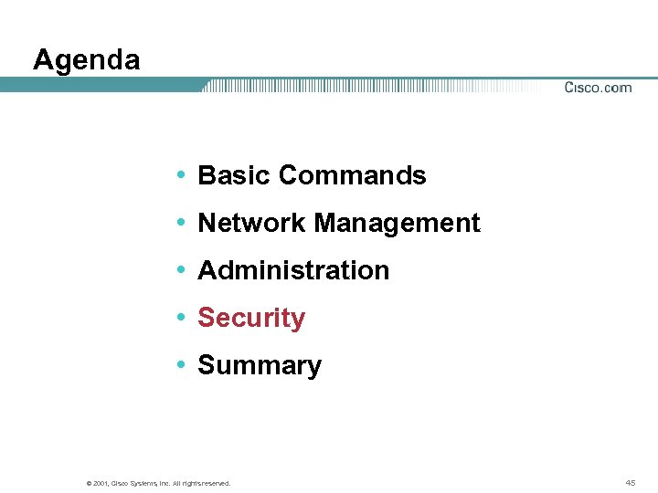 Agenda • Basic Commands • Network Management • Administration • Security • Summary ©