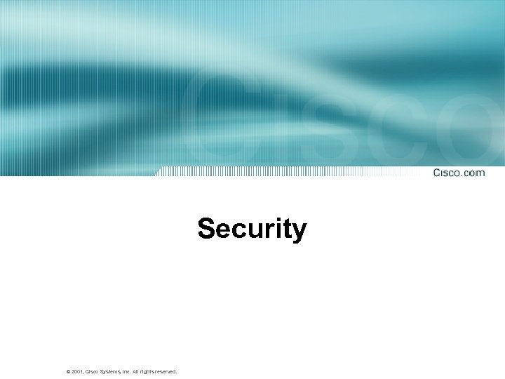 Security © 2001, Cisco Systems, Inc. All rights reserved. 