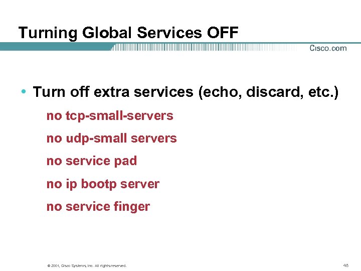 Turning Global Services OFF • Turn off extra services (echo, discard, etc. ) no