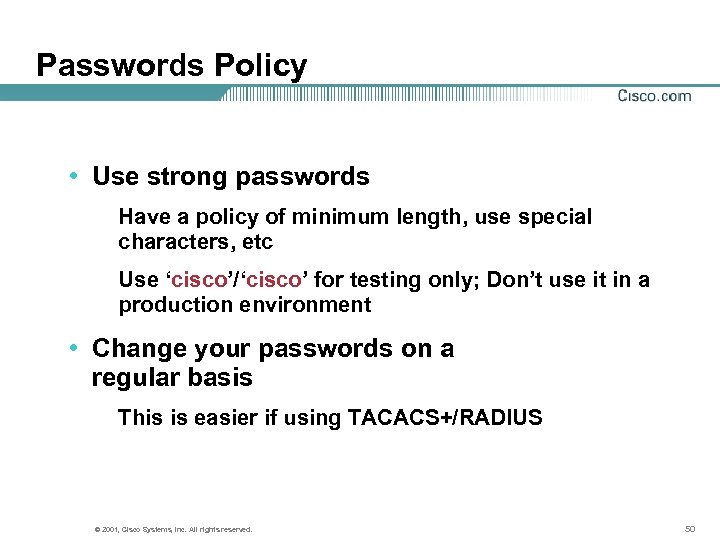 Passwords Policy • Use strong passwords Have a policy of minimum length, use special