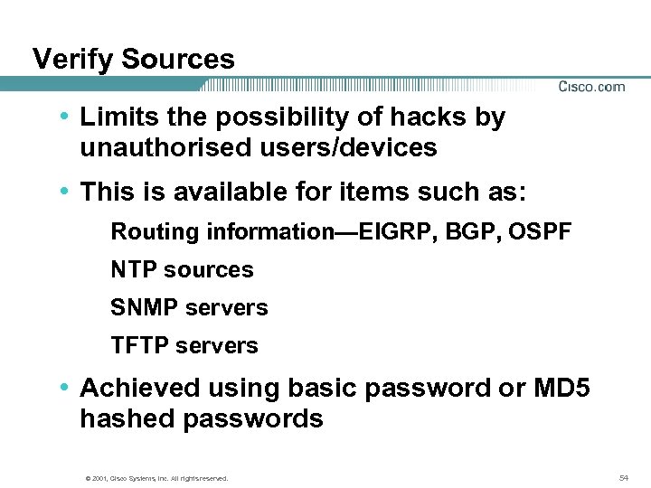 Verify Sources • Limits the possibility of hacks by unauthorised users/devices • This is