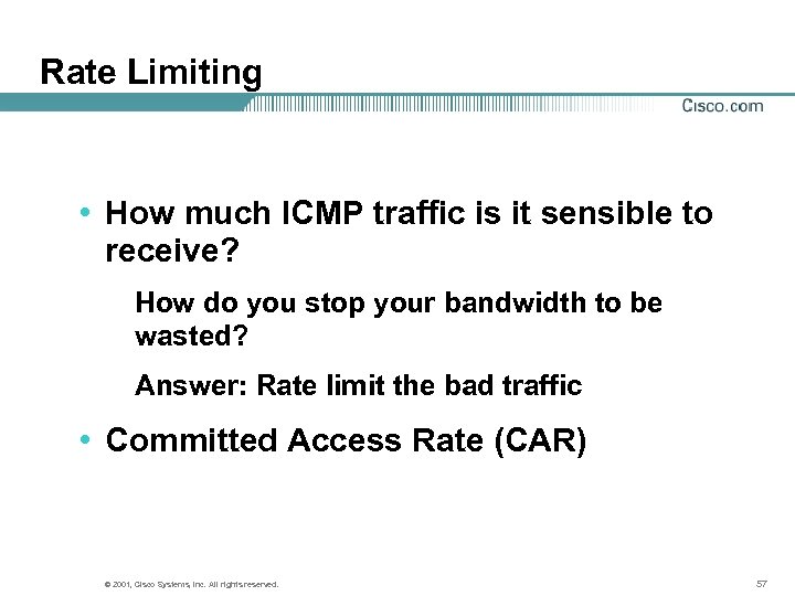 Rate Limiting • How much ICMP traffic is it sensible to receive? How do