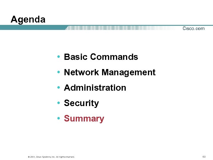 Agenda • Basic Commands • Network Management • Administration • Security • Summary ©