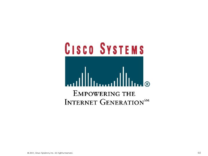 © 2001, Cisco Systems, Inc. All rights reserved. 65 