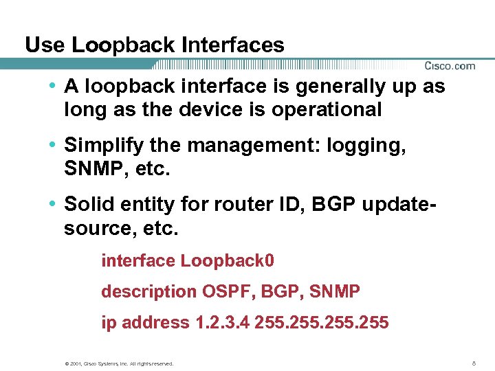 Use Loopback Interfaces • A loopback interface is generally up as long as the