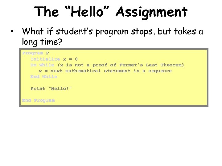 The “Hello” Assignment • What if student’s program stops, but takes a long time?