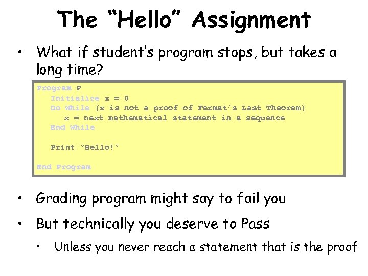 The “Hello” Assignment • What if student’s program stops, but takes a long time?