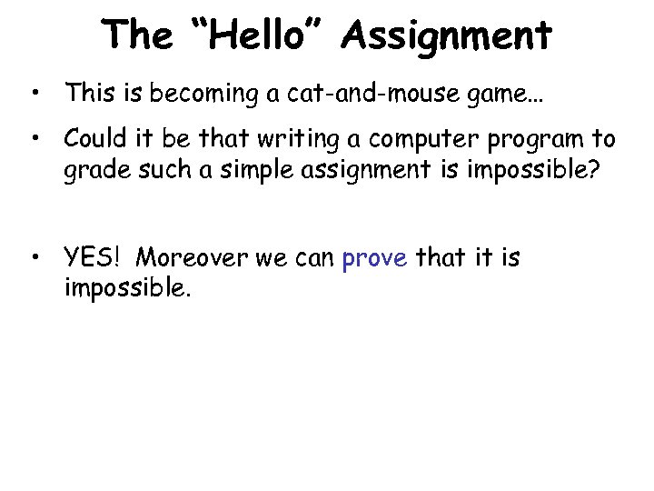 The “Hello” Assignment • This is becoming a cat-and-mouse game… • Could it be