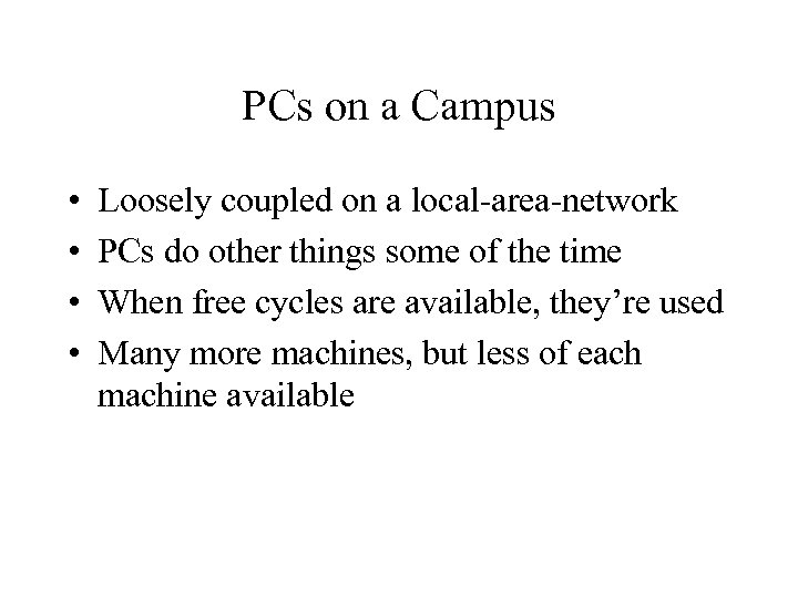 PCs on a Campus • • Loosely coupled on a local-area-network PCs do other
