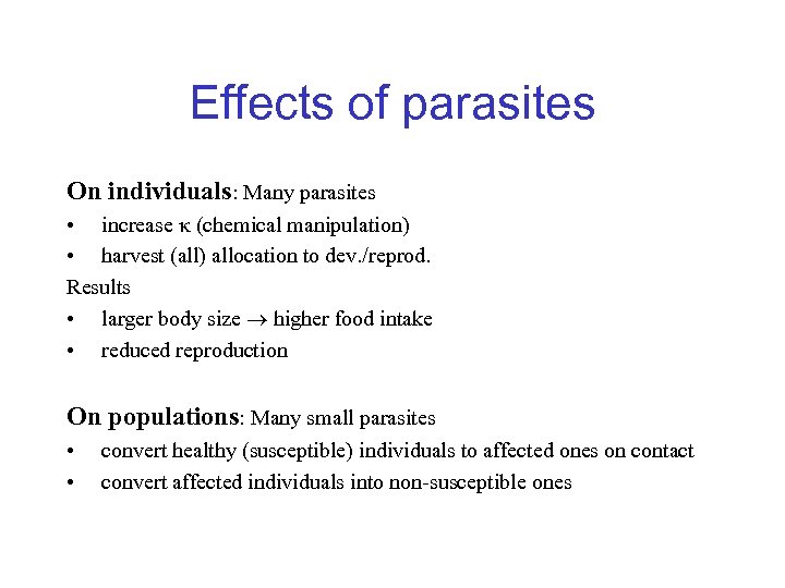 Effects of parasites On individuals: Many parasites • increase (chemical manipulation) • harvest (all)