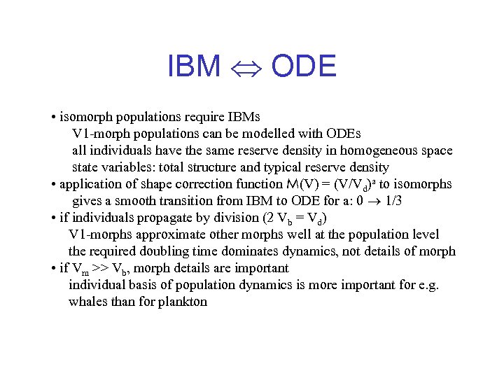 IBM ODE • isomorph populations require IBMs V 1 -morph populations can be modelled