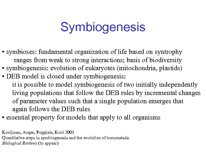 Symbiogenesis • symbioses: fundamental organization of life based on syntrophy ranges from weak to