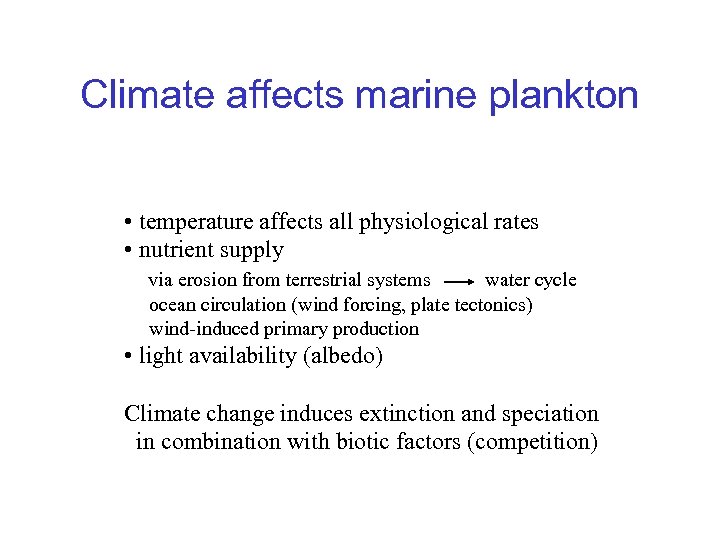 Climate affects marine plankton • temperature affects all physiological rates • nutrient supply via
