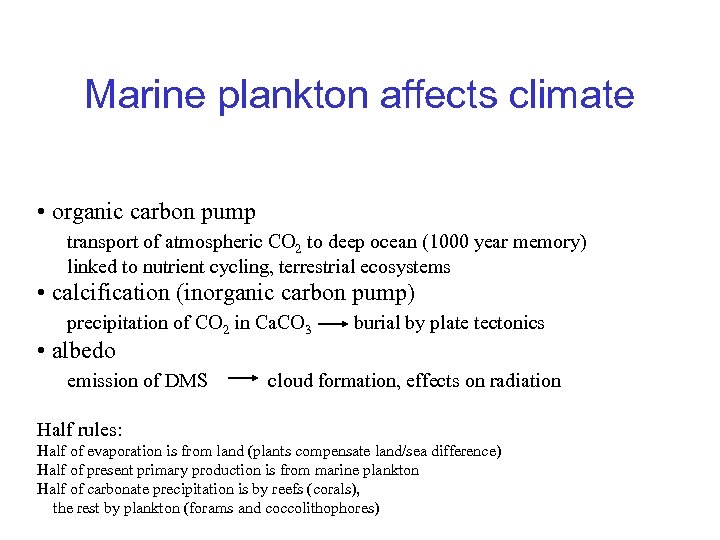 Marine plankton affects climate • organic carbon pump transport of atmospheric CO 2 to