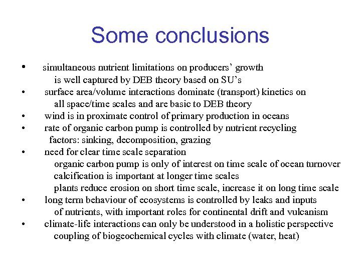Some conclusions • • simultaneous nutrient limitations on producers’ growth is well captured by