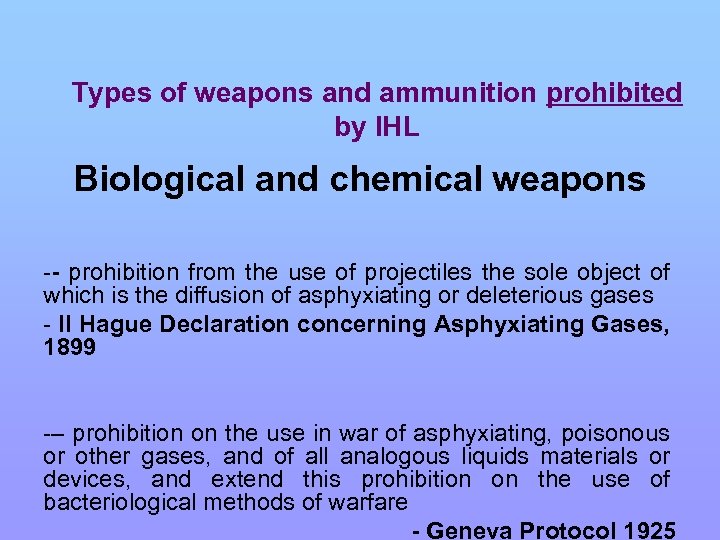 Types of weapons and ammunition prohibited by IHL Biological and chemical weapons -- prohibition