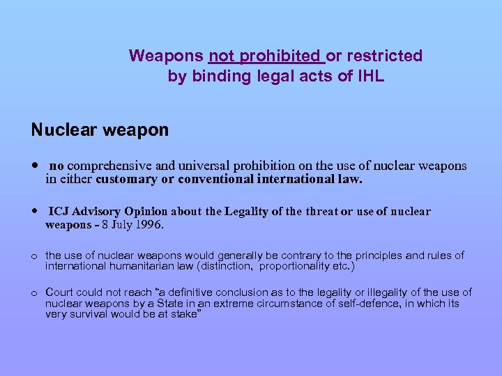 Weapons not prohibited or restricted by binding legal acts of IHL Nuclear weapon no