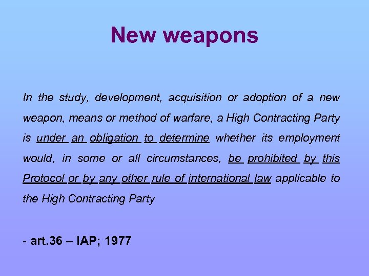 New weapons In the study, development, acquisition or adoption of a new weapon, means