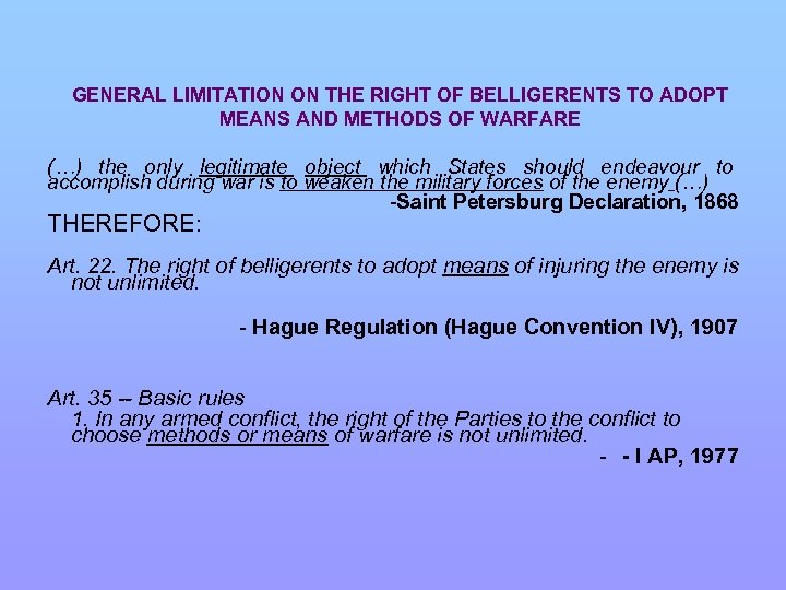 GENERAL LIMITATION ON THE RIGHT OF BELLIGERENTS TO ADOPT MEANS AND METHODS OF WARFARE