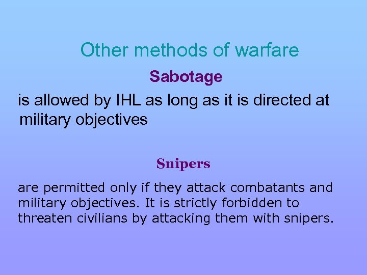  Other methods of warfare Sabotage is allowed by IHL as long as it