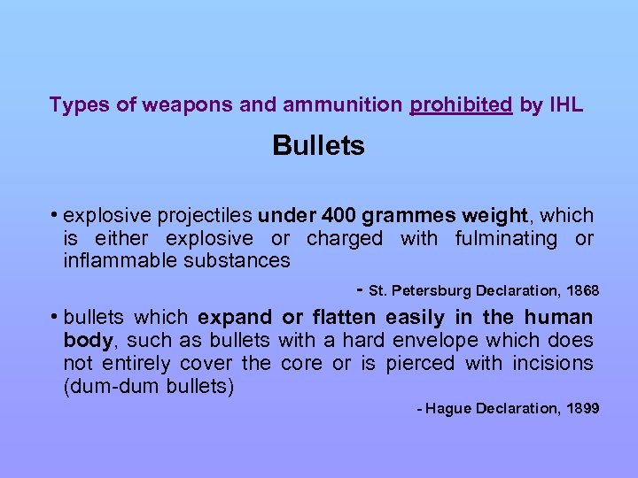 Types of weapons and ammunition prohibited by IHL Bullets • explosive projectiles under 400