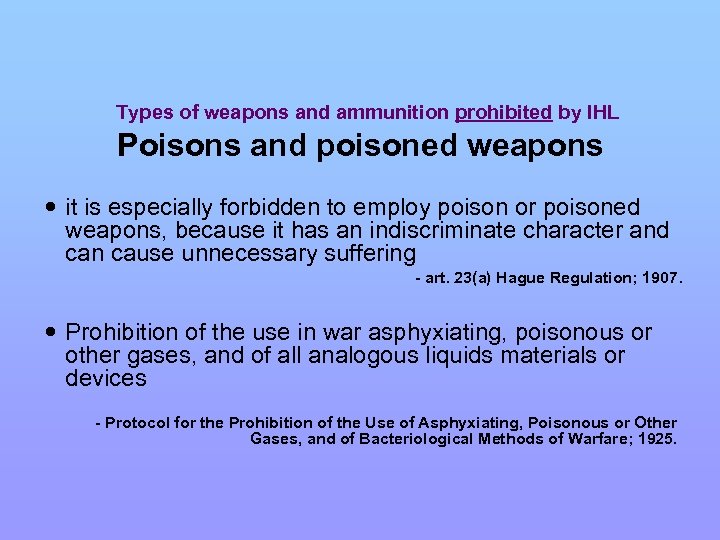 Types of weapons and ammunition prohibited by IHL Poisons and poisoned weapons it is