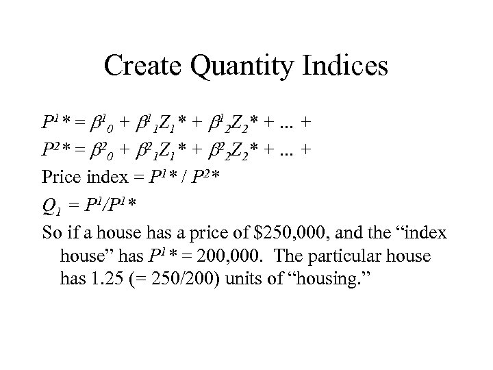 Create Quantity Indices P 1* = 10 + 11 Z 1* + 12 Z