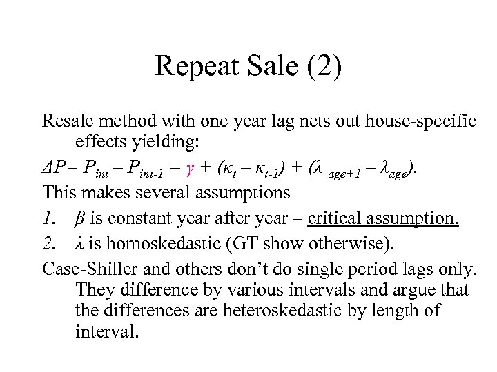 Repeat Sale (2) Resale method with one year lag nets out house-specific effects yielding: