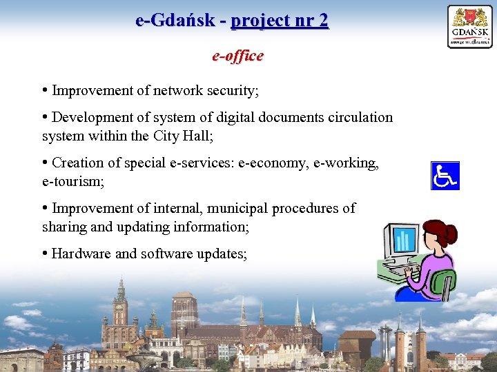 e-Gdańsk - project nr 2 e-office • Improvement of network security; • Development of
