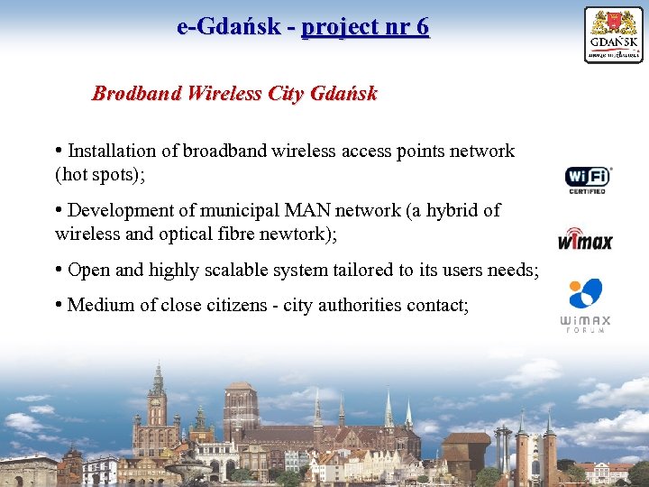 e-Gdańsk - project nr 6 Brodband Wireless City Gdańsk • Installation of broadband wireless