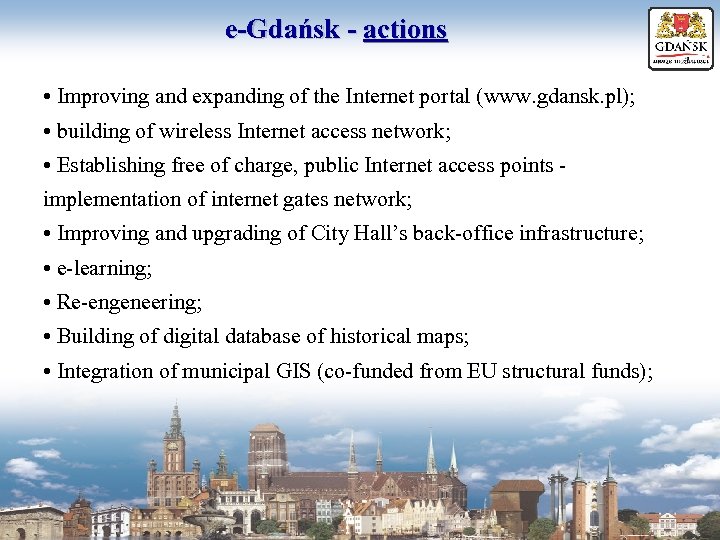 e-Gdańsk - actions • Improving and expanding of the Internet portal (www. gdansk. pl);