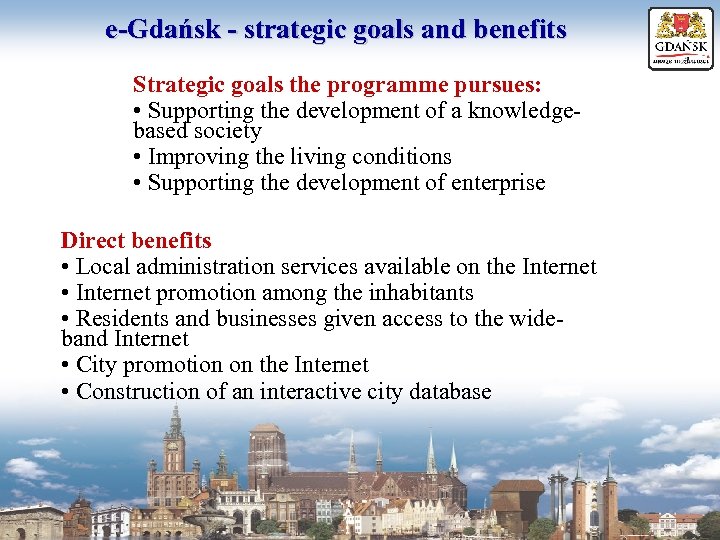 e-Gdańsk - strategic goals and benefits Strategic goals the programme pursues: • Supporting the