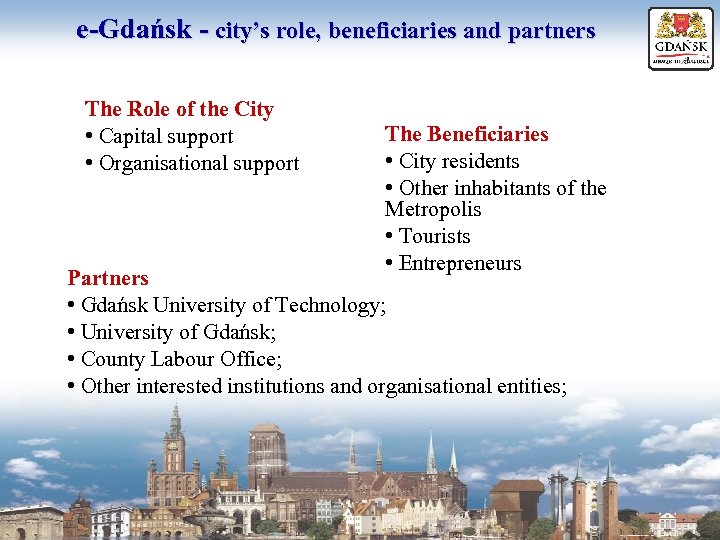e-Gdańsk - city’s role, beneficiaries and partners The Role of the City • Capital