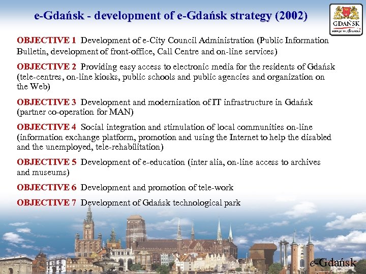 e-Gdańsk - development of e-Gdańsk strategy (2002) OBJECTIVE 1 Development of e-City Council Administration