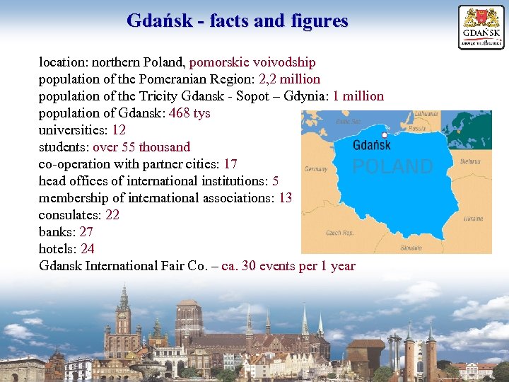 Gdańsk - facts and figures location: northern Poland, pomorskie voivodship population of the Pomeranian