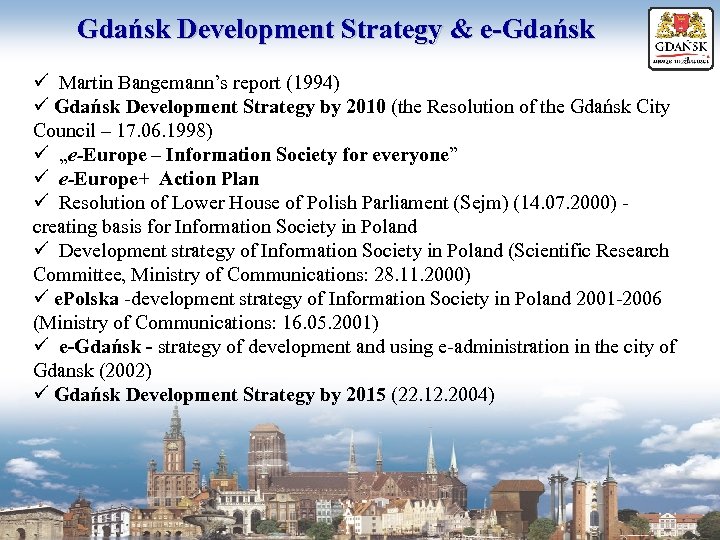 Gdańsk Development Strategy & e-Gdańsk ü Martin Bangemann’s report (1994) ü Gdańsk Development Strategy