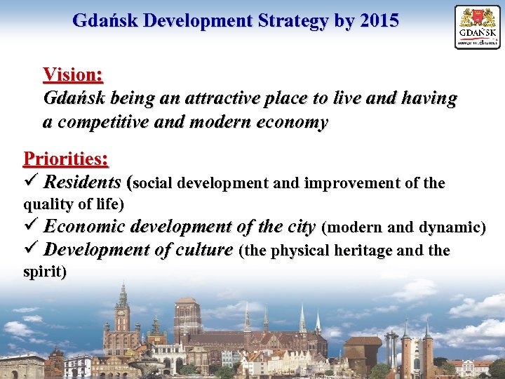 Gdańsk Development Strategy by 2015 Vision: Gdańsk being an attractive place to live and