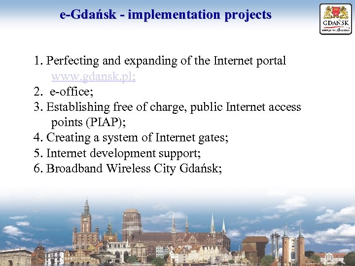 e-Gdańsk - implementation projects 1. Perfecting and expanding of the Internet portal www. gdansk.