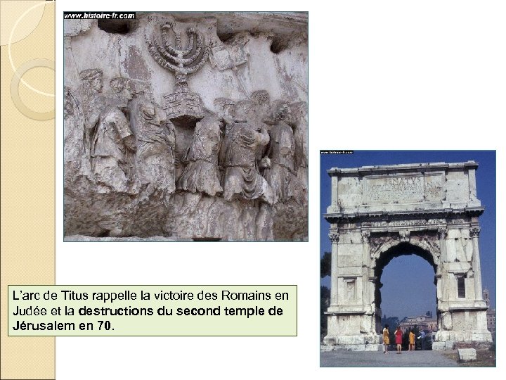 L’arc de Titus rappelle la victoire des Romains en Judée et la destructions du