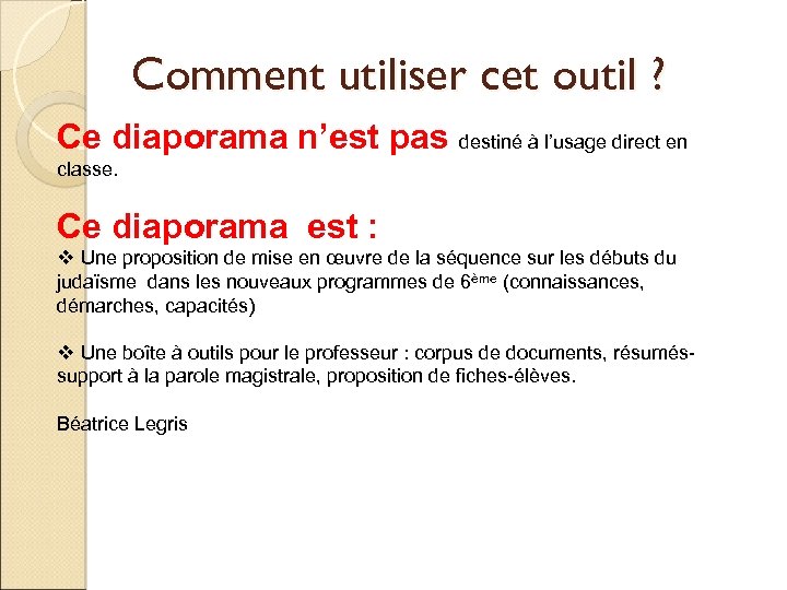 Comment utiliser cet outil ? Ce diaporama n’est pas destiné à l’usage direct en